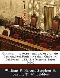 Cover image for Gravity, Magnetics, and Geology of the San Andreas Fault Area Near Cholame, California