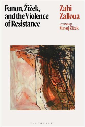 Cover image for Fanon, Zizek, and the Violence of Resistance