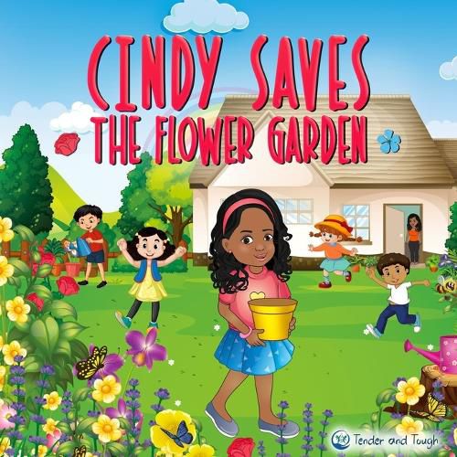 Cover image for Cindy Saves The Flower Garden: Be brave, Be observant and Speak out!