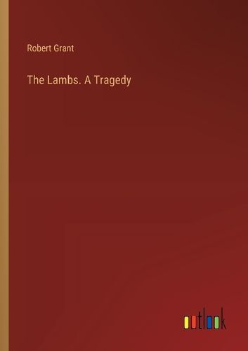 The Lambs. A Tragedy