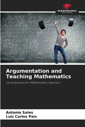 Cover image for Argumentation and Teaching Mathematics