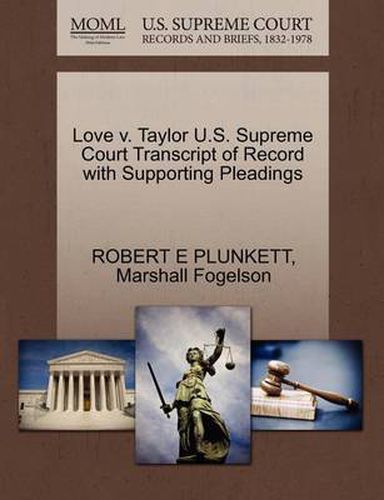 Cover image for Love V. Taylor U.S. Supreme Court Transcript of Record with Supporting Pleadings