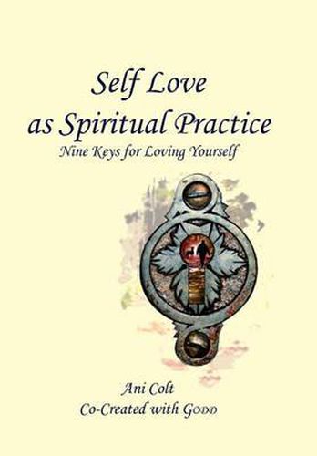 Cover image for Self Love as Spiritual Practice: Nine Keys for Loving Yourself