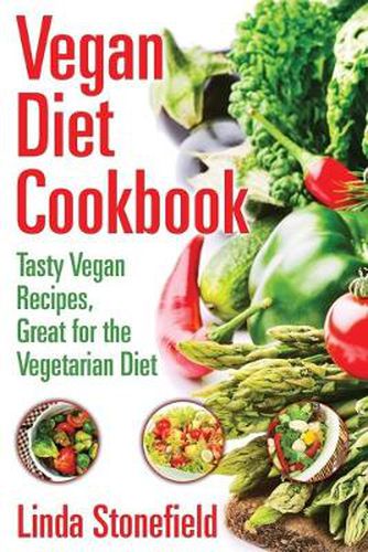 Cover image for Vegan Diet Cookbook: Tasty Vegan Recipes, Great for the Vegetarian Diet