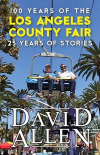 Cover image for 100 Years of the Los Angeles County Fair, 25 Years of Stories