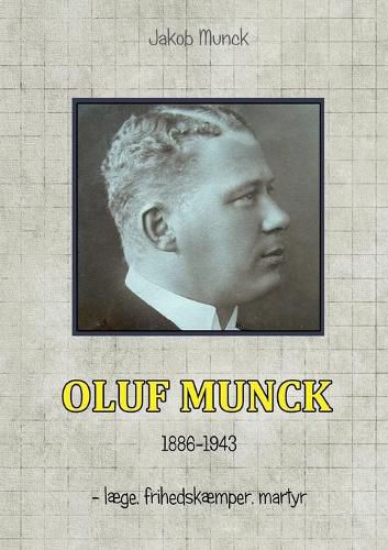 Cover image for Oluf Munck: - laege, frihedskaemper, martyr