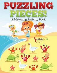 Cover image for Puzzling Pieces: A Matching Activity Book