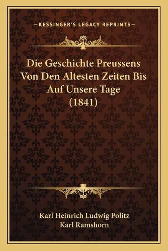 Die Geschichte Preussens Von Den Altesten Zeiten Bis Auf Unsere Tage (1841)