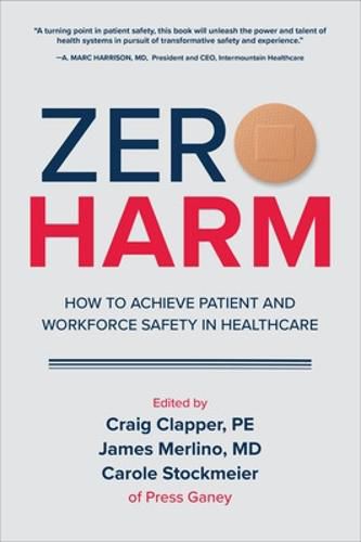 Cover image for Zero Harm: How to Achieve Patient and Workforce Safety in Healthcare