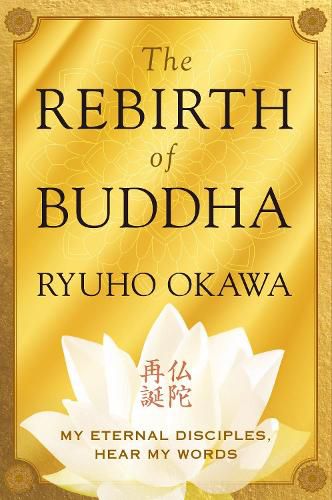 Cover image for The Rebirth of Buddha: My Eternal Disciples, Hear My Words