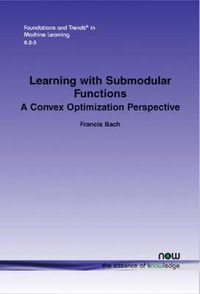 Cover image for Learning with Submodular Functions: A Convex Optimization Perspective