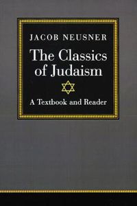 Cover image for The Classics of Judaism: A Textbook and Reader