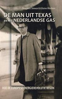 Cover image for De Man Uit Texas En Het Nederlandse Gas: Hoe De Europese Energierevolutie Begon