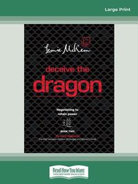 Cover image for Deceive The Dragon: Negotiating to retain power