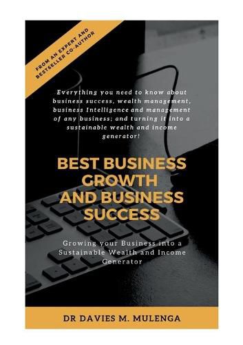 Cover image for Best Business Growth and Business Success: Growing your Business into a Sustainable Wealth and Income Generator