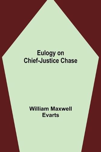 Eulogy on Chief-Justice Chase