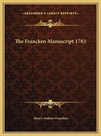 Cover image for The Francken Manuscript 1783