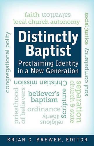 Cover image for Distinctly Baptist: Proclaiming Identity in a New Generation