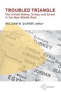 Cover image for Troubled Triangle: The United States, Turkey, and Israel in the New Middle East