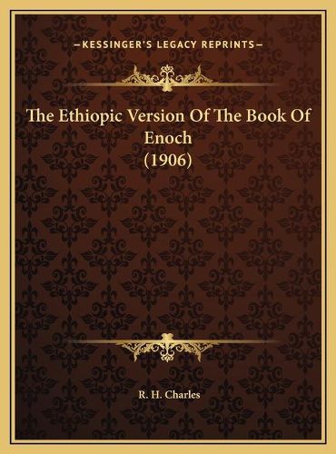 The Ethiopic Version of the Book of Enoch (1906) the Ethiopic Version of the Book of Enoch (1906)