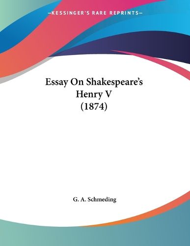 Cover image for Essay on Shakespeare's Henry V (1874)