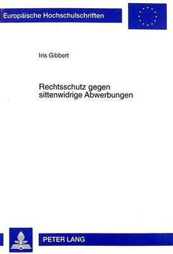 Cover image for Rechtsschutz Gegen Sittenwidrige Abwerbungen: Ansprueche Des Von Einer Abwerbung Betroffenen Arbeitgebers Gegenueber Dem Abwerbenden Und Seinen Mittelsmaennern