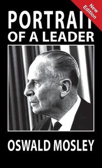 Cover image for Portrait of a Leader - Oswald Mosley