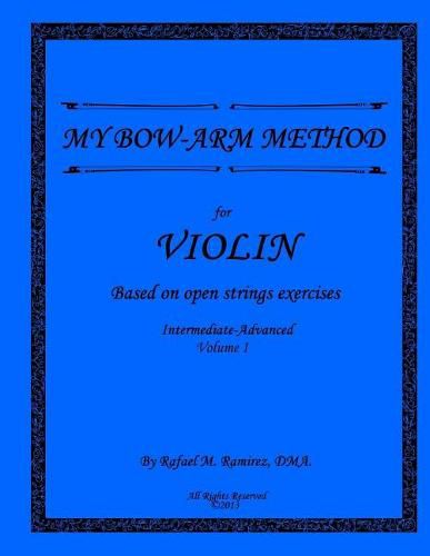 Cover image for My Bow-Arm Method for Violin Intermidiate-Advanced I: Intermidiate-Advanced I