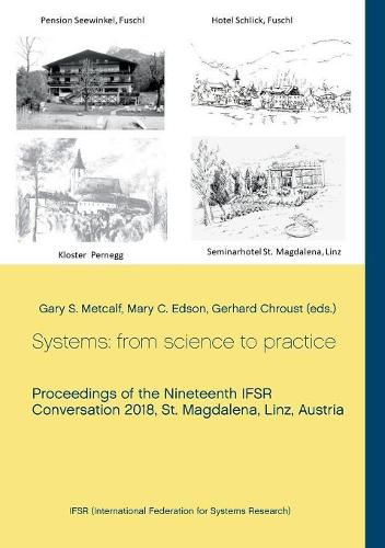 Cover image for Systems: from science to practice: Proceedings of the Nineteenth IFSR Conversation 2018, St. Magdalena, Linz, Austria