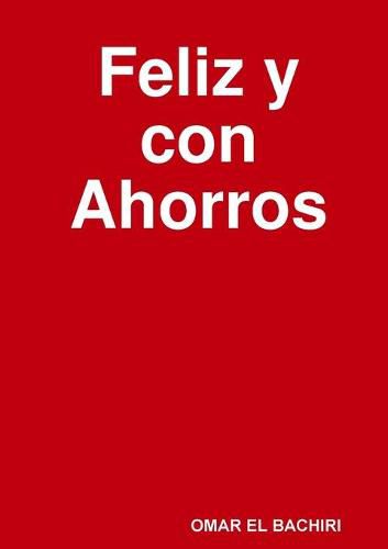 Cover image for Feliz Y Con Ahorros.