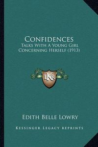 Cover image for Confidences: Talks with a Young Girl Concerning Herself (1913)