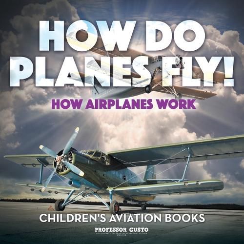 Cover image for How Do Planes Fly? How Airplanes Work - Children's Aviation Books