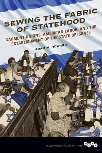 Cover image for Sewing the Fabric of Statehood: Garment Unions, American Labor, and the Establishment of the State of Israel