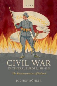 Cover image for Civil War in Central Europe, 1918-1921: The Reconstruction of Poland
