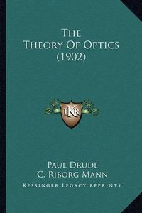 Cover image for The Theory of Optics (1902) the Theory of Optics (1902)