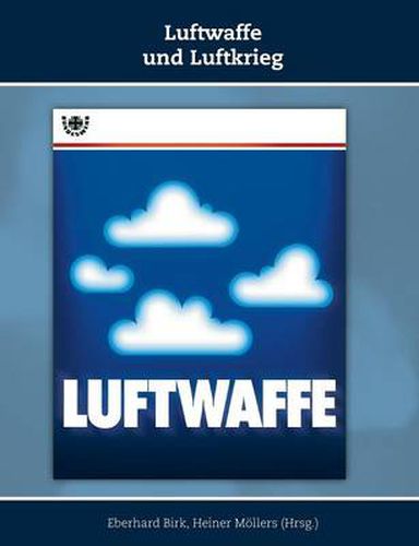 Cover image for Luftwaffe und Luftkrieg: Schriften zur Geschichte der Deutschen Luftwaffe, Band 3