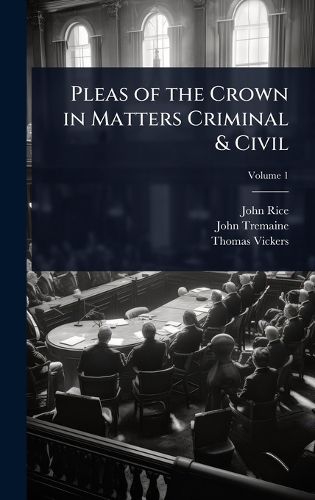 Cover image for Pleas of the Crown in Matters Criminal & Civil