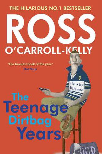 Cover image for Ross O'Carroll-Kelly: The Teenage Dirtbag Years