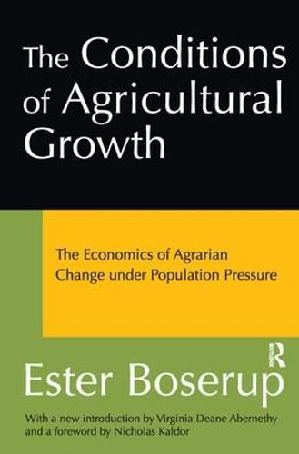 Cover image for The Conditions of Agricultural Growth: The Economics of Agrarian Change Under Population Pressure