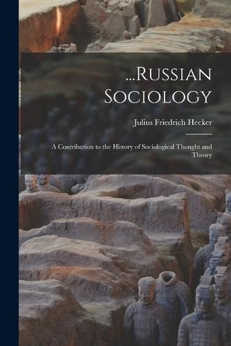 Cover image for ...Russian Sociology; a Contribution to the History of Sociological Thought and Theory