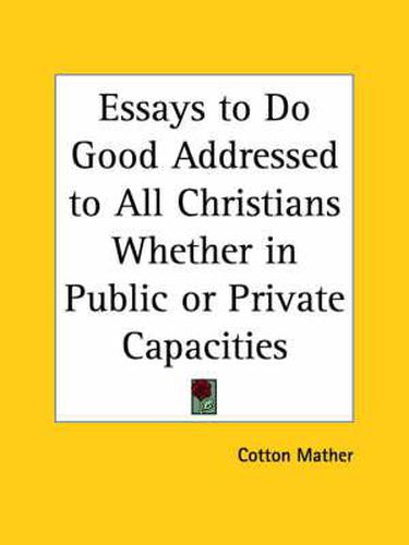 Cover image for Essays to Do Good Addressed to All Christians Whether in Public or Private Capacities (1815)