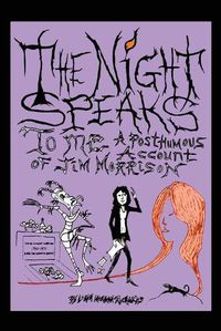 Cover image for The Night Speaks to Me: A Posthumous Account of Jim Morrison