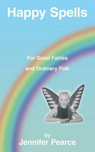 Cover image for Happy Spells for Good Fairies and Ordinary Folk