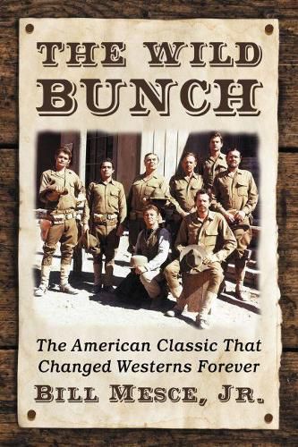 The Wild Bunch: The American Classic That Changed Westerns Forever