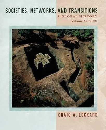 Societies, Networks, and Transitions: Volume a: A Global History: To 600