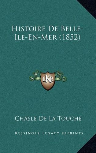 Cover image for Histoire de Belle-Ile-En-Mer (1852)