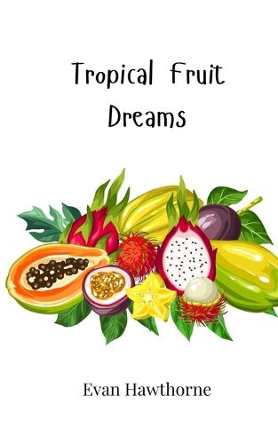 Cover image for Tropical Fruit Dreams