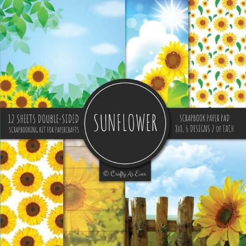 Sunflower Scrapbook Paper Pad 8x8 Scrapbooking Kit for Papercrafts, Cardmaking, Printmaking, DIY Crafts, Botanical Themed, Designs, Borders, Backgrounds, Patterns