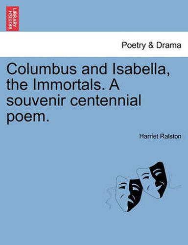 Cover image for Columbus and Isabella, the Immortals. a Souvenir Centennial Poem.