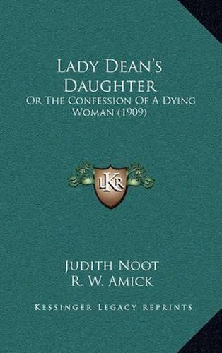 Cover image for Lady Dean's Daughter: Or the Confession of a Dying Woman (1909)